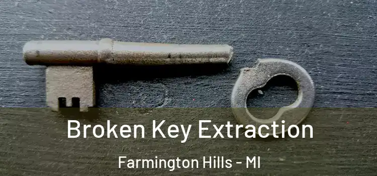 Broken Key Extraction Farmington Hills - MI
